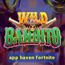 app haven fortnite